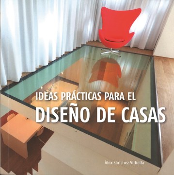 LIBRO DE DISEÑO DE INTERIORES: IDEAS PRACTICAS PARA EL DISEÑO DE CASAS