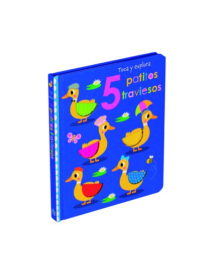 TOCA Y EXPLORA 5 PATITOS TRAVIESOS - 9786075327471
