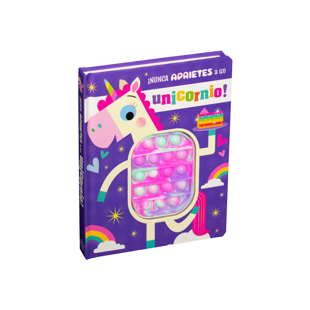 Cuento Pop It ¡Nunca aprietes a un unicornio! - 9786075328966