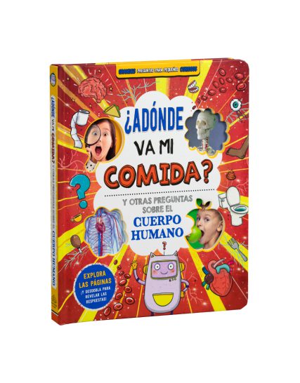 Grandes preguntas para pequeños curiosos ¿Adónde va mi comida Y otras preguntas sobre el cuerpo humano - 9786075772226